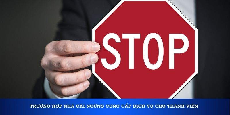 TRƯỜNG HỢP NGỪNG CUNG CẤP DỊCH VỤ